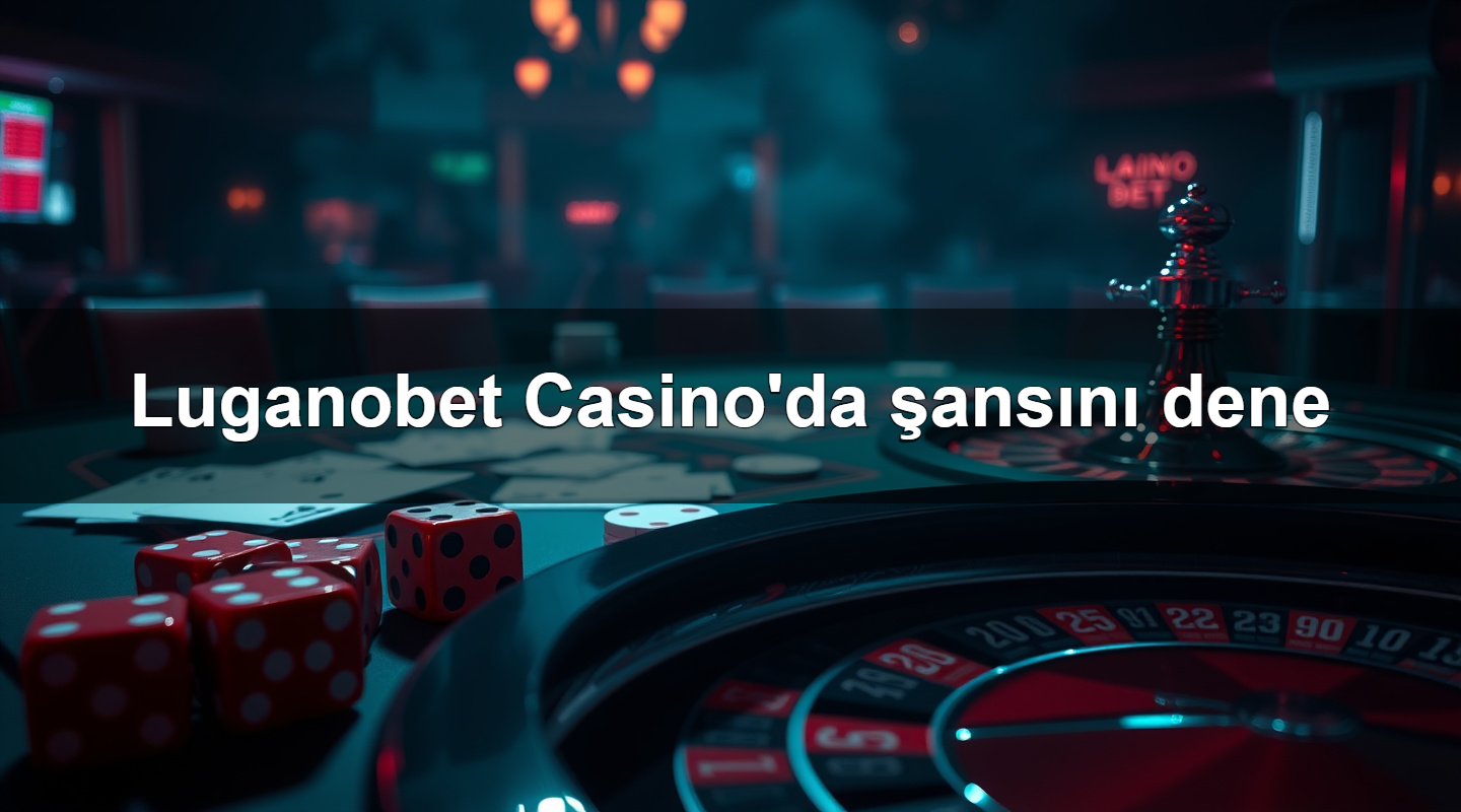 Luganobet Casino'da şansını dene 7 luganobet casino da ans n dene 1783698939378