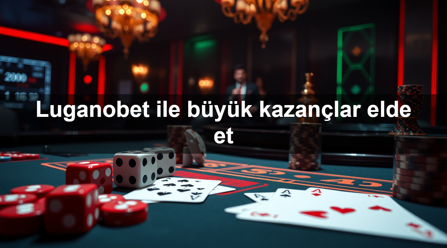 Luganobet ile büyük kazançlar elde et 9 luganobet ile b y k kazan lar elde et 1783698921774