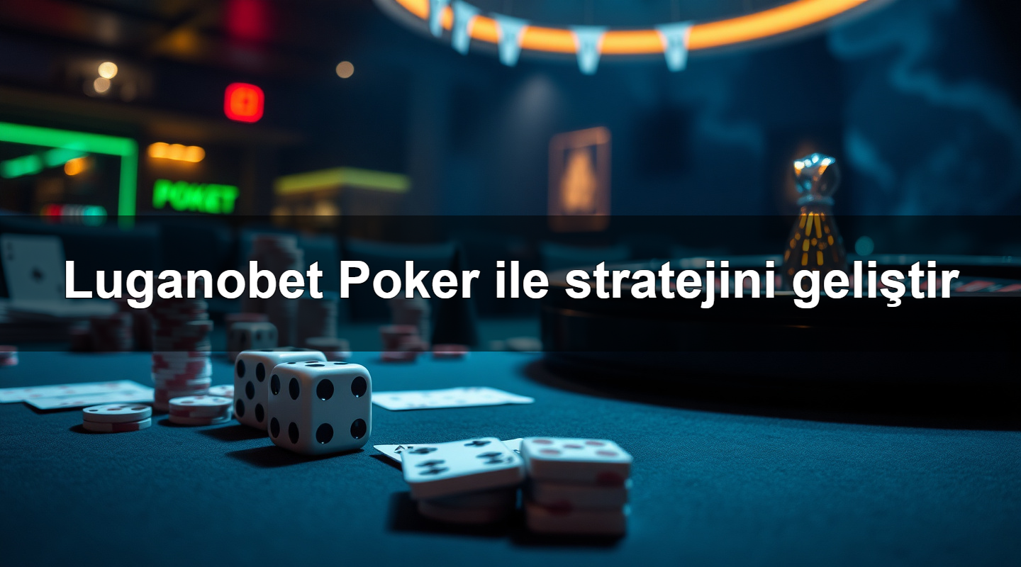 luganobet poker ile stratejini geli tir 1783698799428